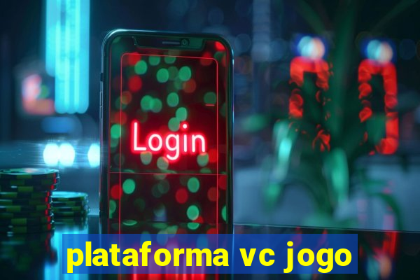 plataforma vc jogo